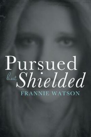 Cover of Pursued but Shielded