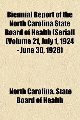 Book cover for Biennial Report of the North Carolina State Board of Health (Serial] (Volume 21, July 1, 1924 - June 30, 1926)