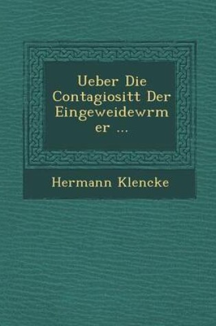 Cover of Ueber Die Contagiosit T Der Eingeweidew Rmer ...