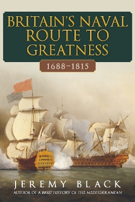 Book cover for Britain's Naval Route to Greatness 1688-1815