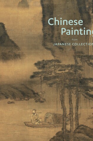 Cover of Chinese Paintings from Japanese Collections