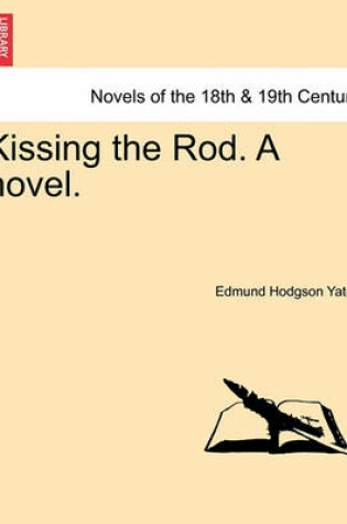 Cover of Kissing the Rod. a Novel.