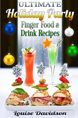Book cover for Ultimate Holiday Party Finger Food and Drink Recipes