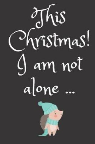 Cover of This Christmas! I am not alone