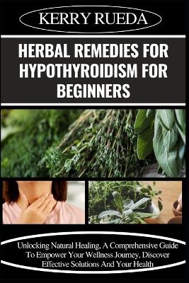 Book cover for Herbal Remedies for Hypothyroidism for Beginners