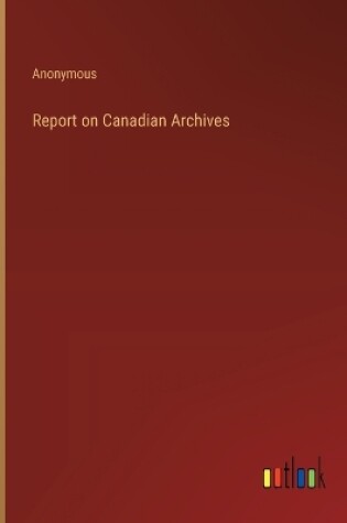 Cover of Report on Canadian Archives