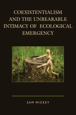 Cover of Coexistentialism and the Unbearable Intimacy of Ecological Emergency