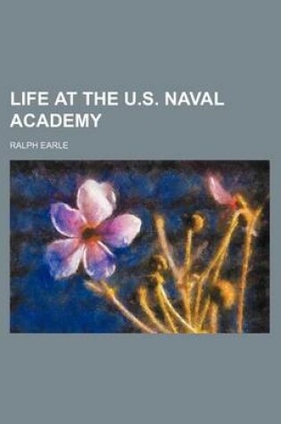 Cover of Life at the U.S. Naval Academy