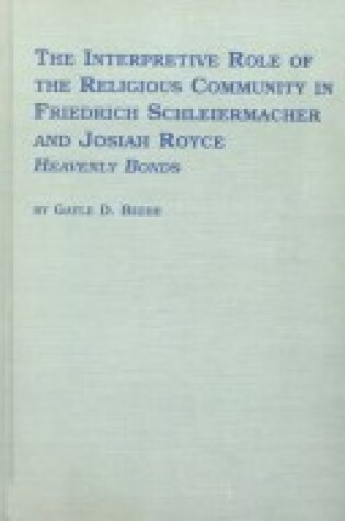 Cover of The Interpretive Role of the Religious Community in Friedrich Schleiermacher and Josiah Royce