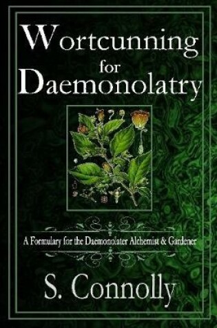 Cover of Wortcunning for Daemonolatry: A Formulary for the Daemonolater Alchemist and Gardener
