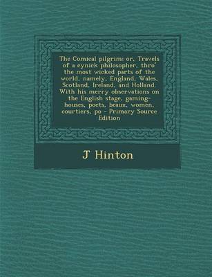 Book cover for The Comical Pilgrim; Or, Travels of a Cynick Philosopher, Thro' the Most Wicked Parts of the World, Namely, England, Wales, Scotland, Ireland, and Hol