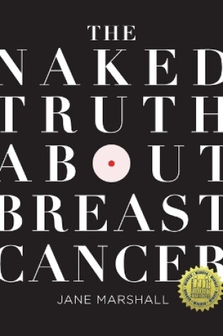 Cover of The Naked Truth About Breast Cancer