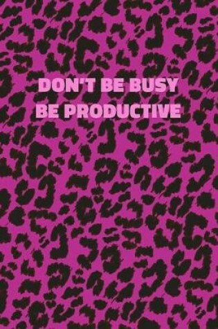 Cover of Don't Be Busy Be Productive