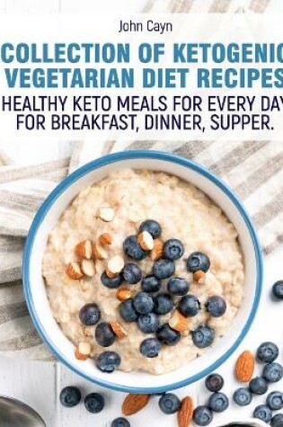 Cover of Collection of Ketogenic vegetarian diet recipes.