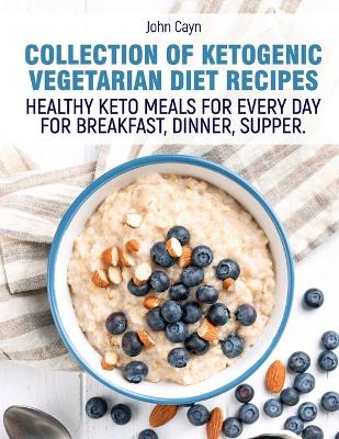 Book cover for Collection of Ketogenic vegetarian diet recipes.