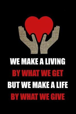 Book cover for We Make a Living by What We Get But We Make a Life by What We Give