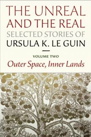 Cover of Real and the Unreal: Selected Stories Volume Two: Outer Space, Inner Lands