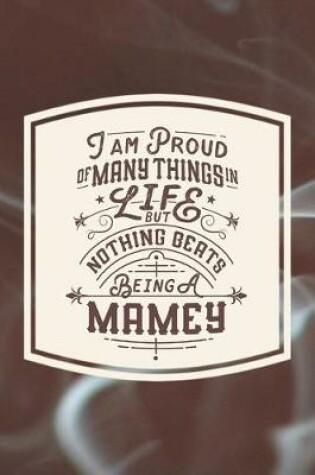 Cover of I Am Proud Of Many Things In Life But Nothing Beats Being A Mamey