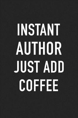 Book cover for Instant Author Just Add Coffee