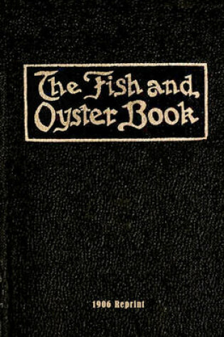 Cover of The Fish And Oyster Book 1906 Reprint