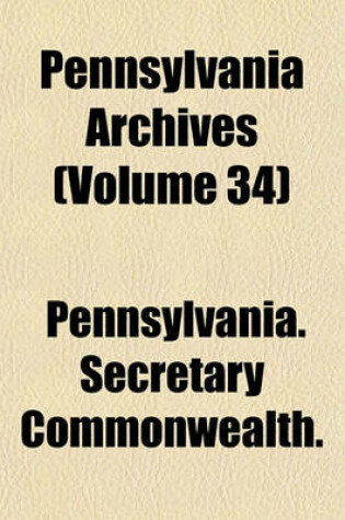 Cover of Pennsylvania Archives (Volume 34)