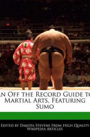 Cover of An Off the Record Guide to Martial Arts, Featuring Sumo