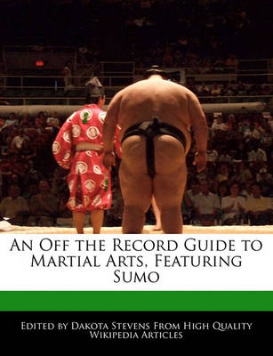 Book cover for An Off the Record Guide to Martial Arts, Featuring Sumo