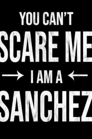 Cover of You Can't Scare Me I'm A Sanchez