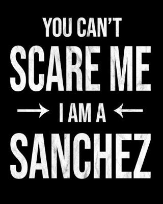 Book cover for You Can't Scare Me I'm A Sanchez
