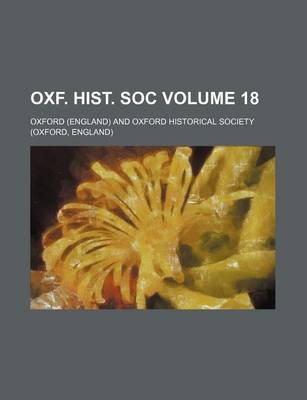 Book cover for Oxf. Hist. Soc Volume 18