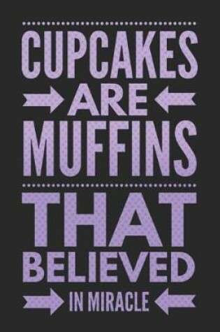 Cover of Cupcakes Are Muffins That Believed in Miracle