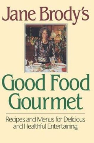 Cover of Jane Brody's Good Food Gourmet