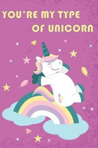 Cover of You're My Type Of Unicorn Mid Year Academic Diary With Schedules, Trackers. Logs, Reports, Goal Setting & Positive Quotes