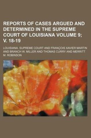 Cover of Reports of Cases Argued and Determined in the Supreme Court of Louisiana Volume 9; V. 18-19