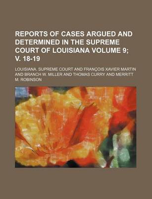 Book cover for Reports of Cases Argued and Determined in the Supreme Court of Louisiana Volume 9; V. 18-19