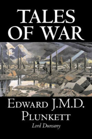 Cover of Tales of War by Edward J. M. D. Plunkett, Fiction, Classics, Fantasy, Horror