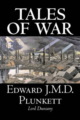 Book cover for Tales of War by Edward J. M. D. Plunkett, Fiction, Classics, Fantasy, Horror