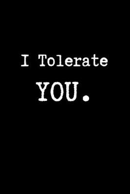 Book cover for I Tolerate You.