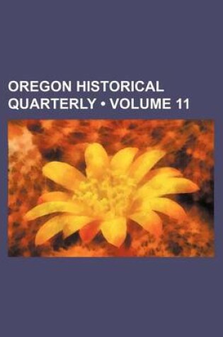 Cover of Oregon Historical Quarterly (Volume 11)