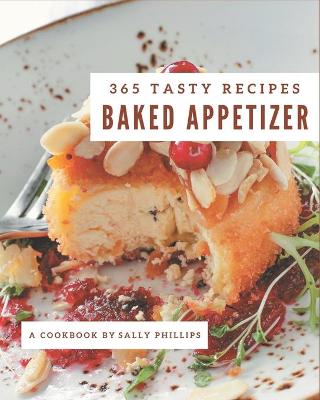 Book cover for 365 Tasty Baked Appetizer Recipes