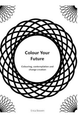 Cover of Colour Your Future