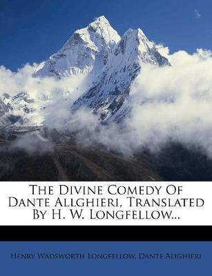 Book cover for The Divine Comedy of Dante Allghieri, Translated by H. W. Longfellow...