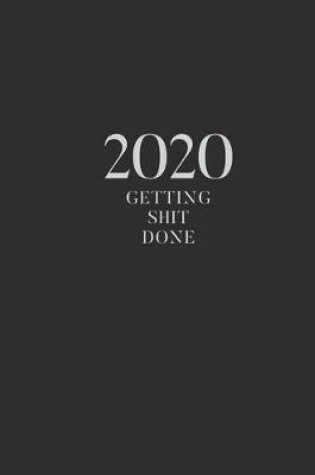 Cover of 2020 Getting Shit Done