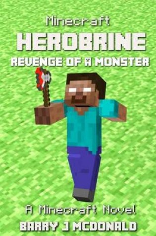 Cover of Minecraft - Herobrine Revenge of a Monster - A Minecraft Novel