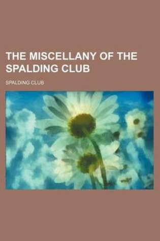 Cover of The Miscellany of the Spalding Club (Volume 16)