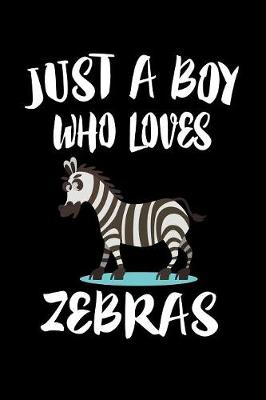 Book cover for Just A Boy Who Loves Zebras