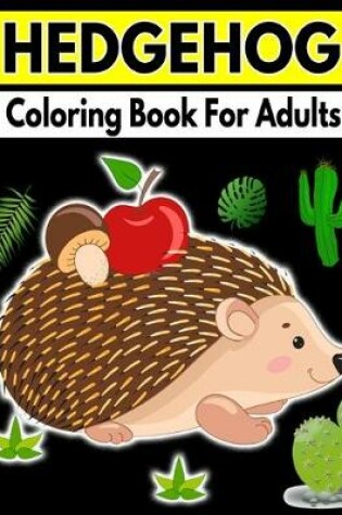 Cover of Hedgehog Coloring Book For Adults