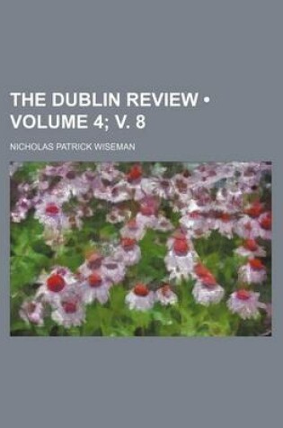 Cover of The Dublin Review (Volume 4; V. 8)