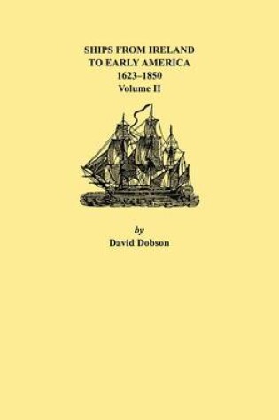 Cover of Ships from Ireland to Early America, 1623-1850. Volume II