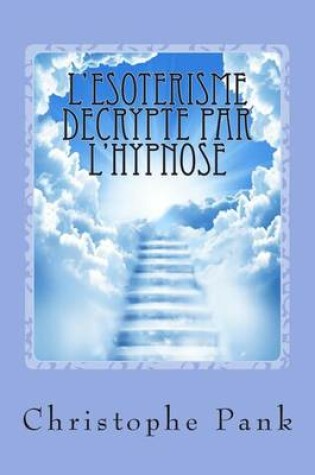 Cover of L'Esoterisme decrypte par l'Hypnose